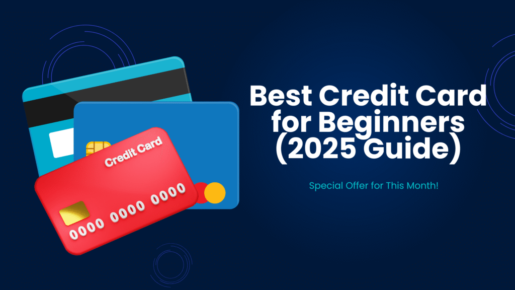Best Credit Card for Beginners in 2025